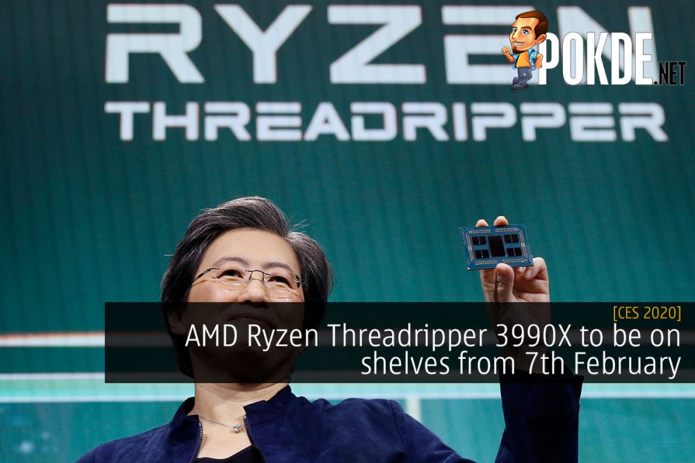 CES 2020: AMD Ryzen Threadripper 3990X to be on shelves from 7th February 20