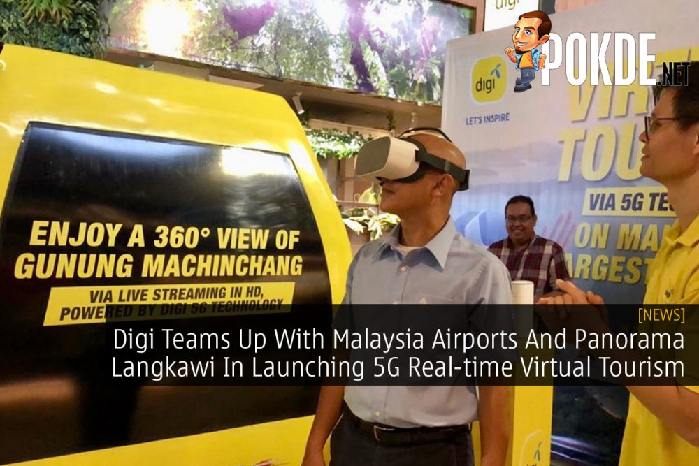 Digi Teams Up With Malaysia Airports And Panorama Langkawi In Launching 5G Real-time Virtual Tourism 24