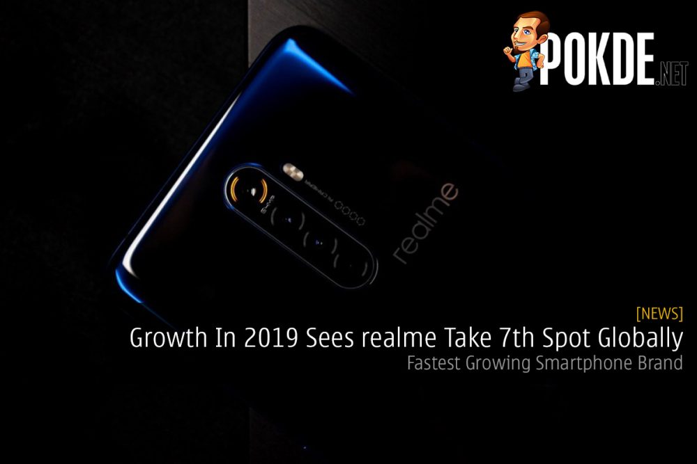 Growth In 2019 Sees realme Take 7th Spot Globally — Fastest Growing Smartphone Brand 32