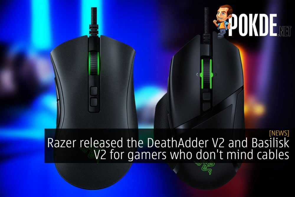 Razer released the DeathAdder V2 and Basilisk V2 for gamers who don't mind cables 26