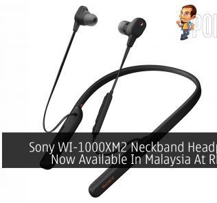 Sony WI-1000XM2 Neckband Headphones Now Available In Malaysia At RM1,299 35