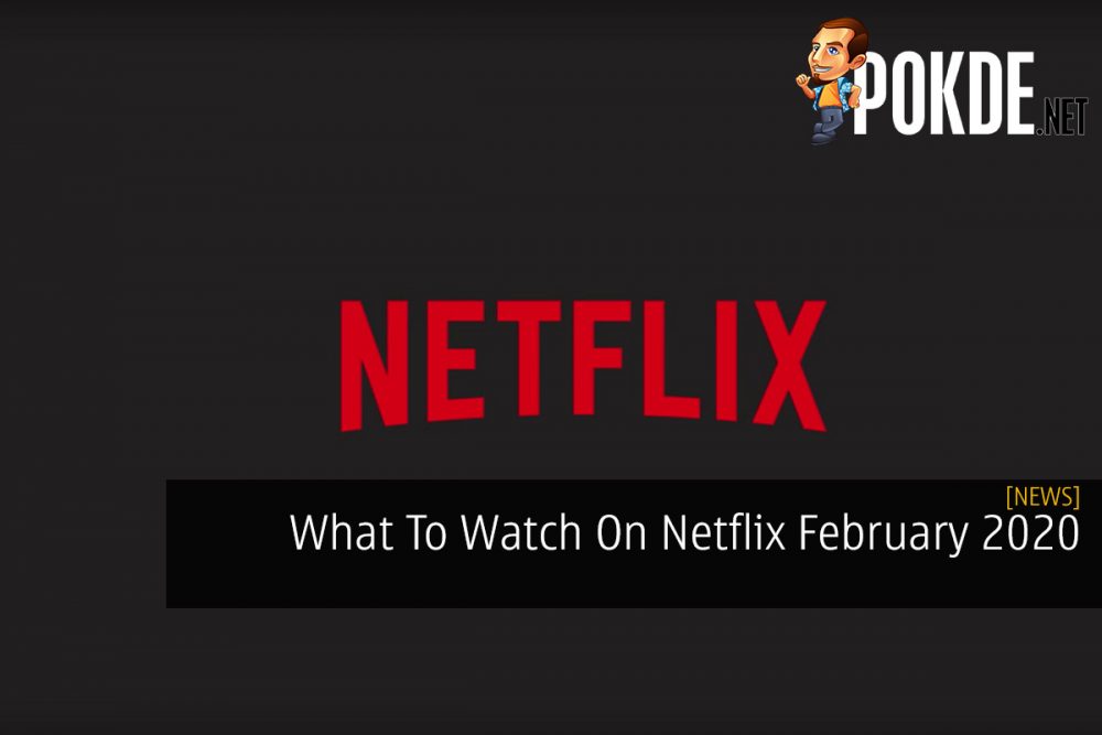 What To Watch On Netflix February 2020 26