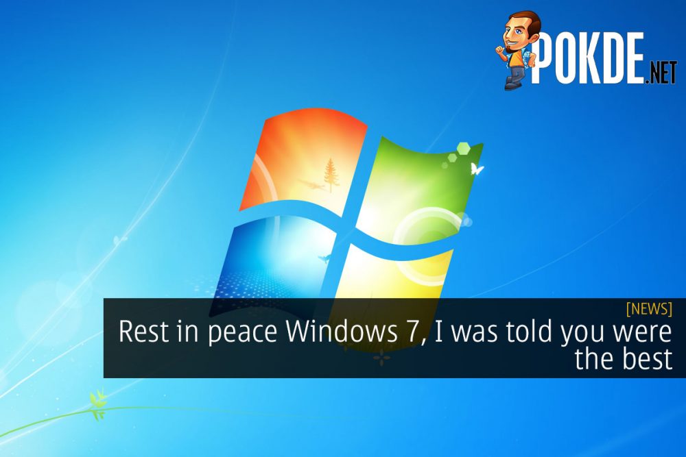 Rest in peace Windows 7, I was told you were the best 25