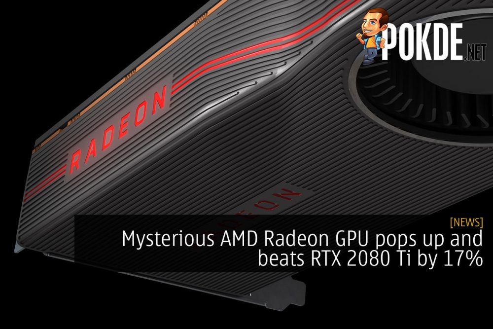 Mysterious AMD Radeon GPU pops up and beats RTX 2080 Ti by 17% 25