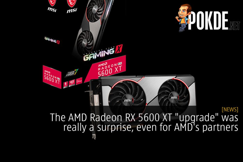 The AMD Radeon RX 5600 XT "upgrade" was really a surprise, even for AMD's partners 31