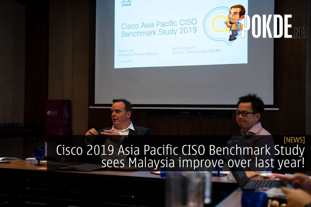 Cisco 2019 Asia Pacific CISO Benchmark Study sees Malaysia improve over last year! 27