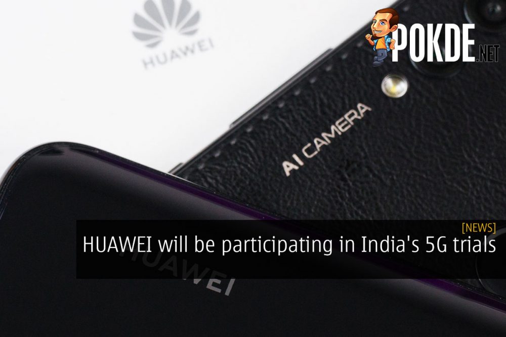 HUAWEI will be participating in India's 5G trials 20