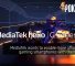MediaTek wants to enable more affordable gaming smartphones with their chips 27