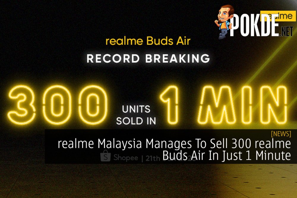 realme Malaysia Manages To Sell 300 realme Buds Air In Just 1 Minute 31