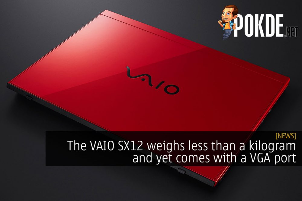 The VAIO SX12 weighs less than a kilogram and yet comes with a VGA port 31