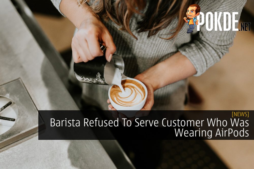 Barista Refused To Serve Customer Who Was Wearing AirPods 29