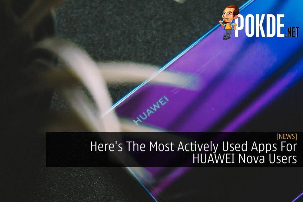 Here's The Most Actively Used Apps For HUAWEI Nova Users 22