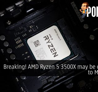 [CONFIRMED] Breaking! AMD Ryzen 5 3500X may be coming to Malaysia 28