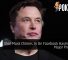 Elon Musk Chimes In On Facebook Having One Major Problem