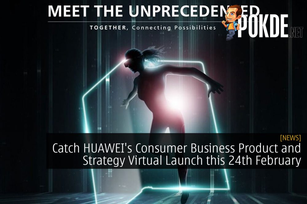 Catch HUAWEI's Consumer Business Product and Strategy Virtual Launch this 24th February 26