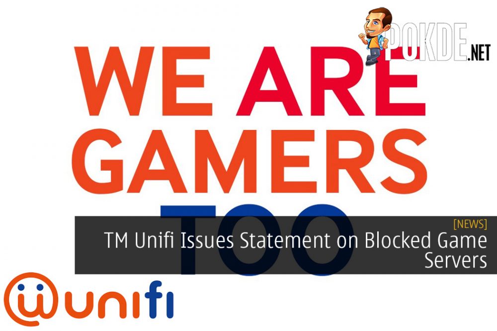 TM Unifi Issues Statement on Blocked Game Servers - #WeAreGamersToo