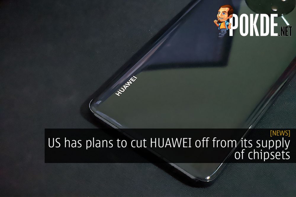 US has plans to cut HUAWEI off from its supply of chipsets 28