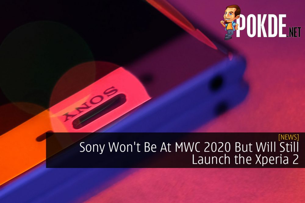 Sony Won't Be At MWC 2020 But Will Still Launch the Xperia 2