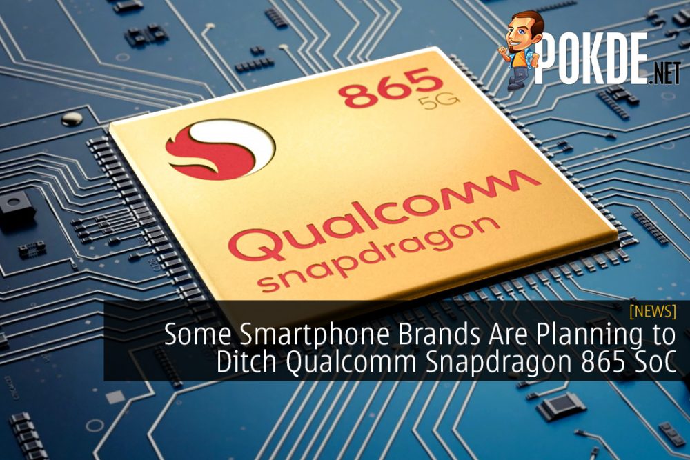 Some Smartphone Brands Are Planning to Ditch Qualcomm Snapdragon 865 SoC 26