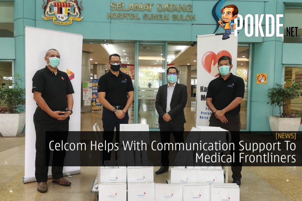 Celcom Helps With Communication Support To Medical Frontliners 32