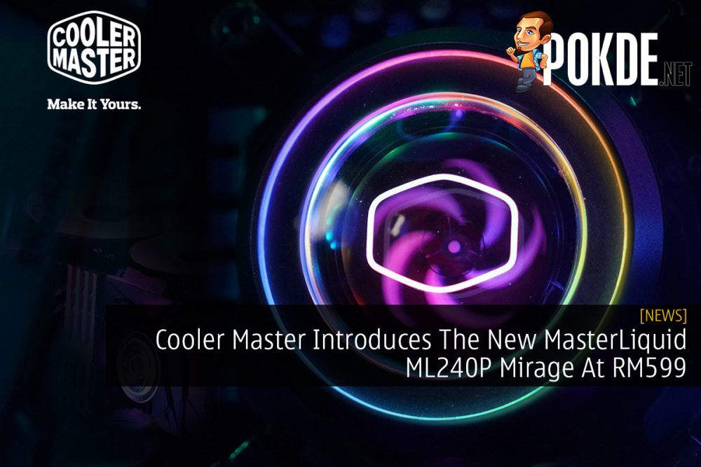 Cooler Master Introduces The New MasterLiquid ML240P Mirage At RM599 28