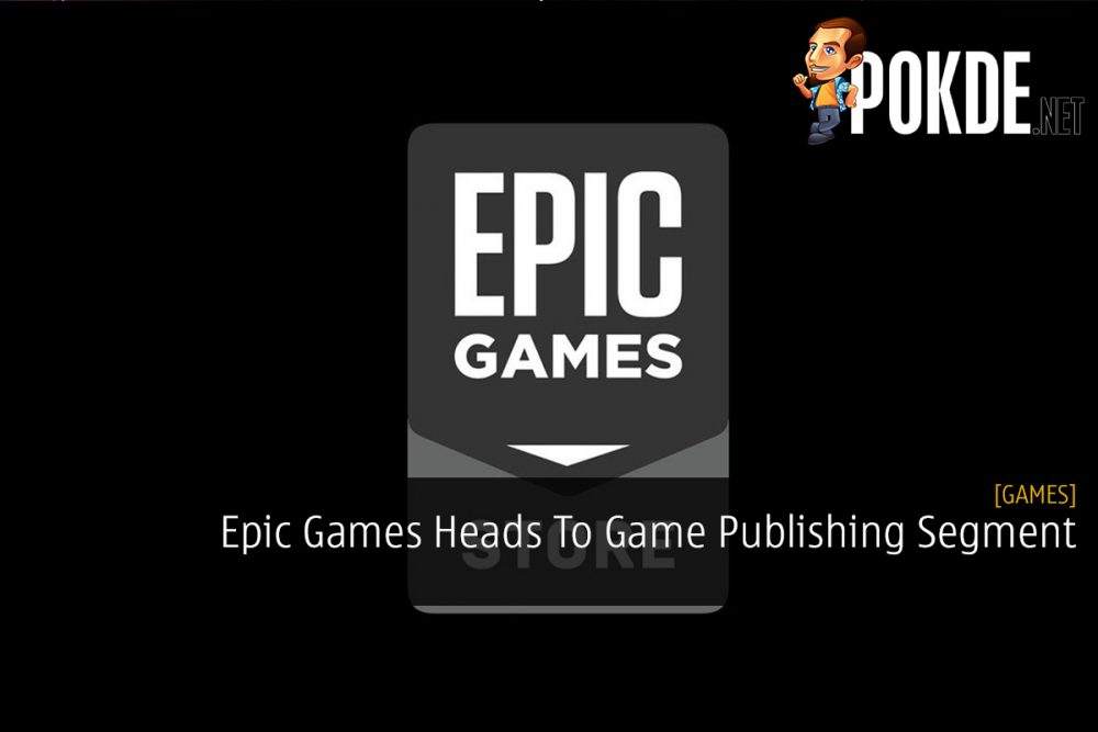 Epic Games Heads To Game Publishing Segment 26