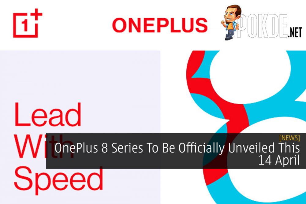 OnePlus 8 Series To Be Officially Unveiled This 14 April 28