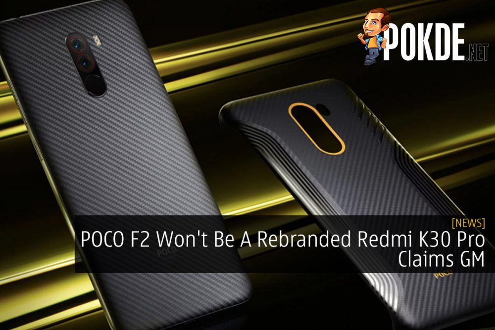 POCO F2 Won't Be A Rebranded Redmi K30 Pro Claims GM 31