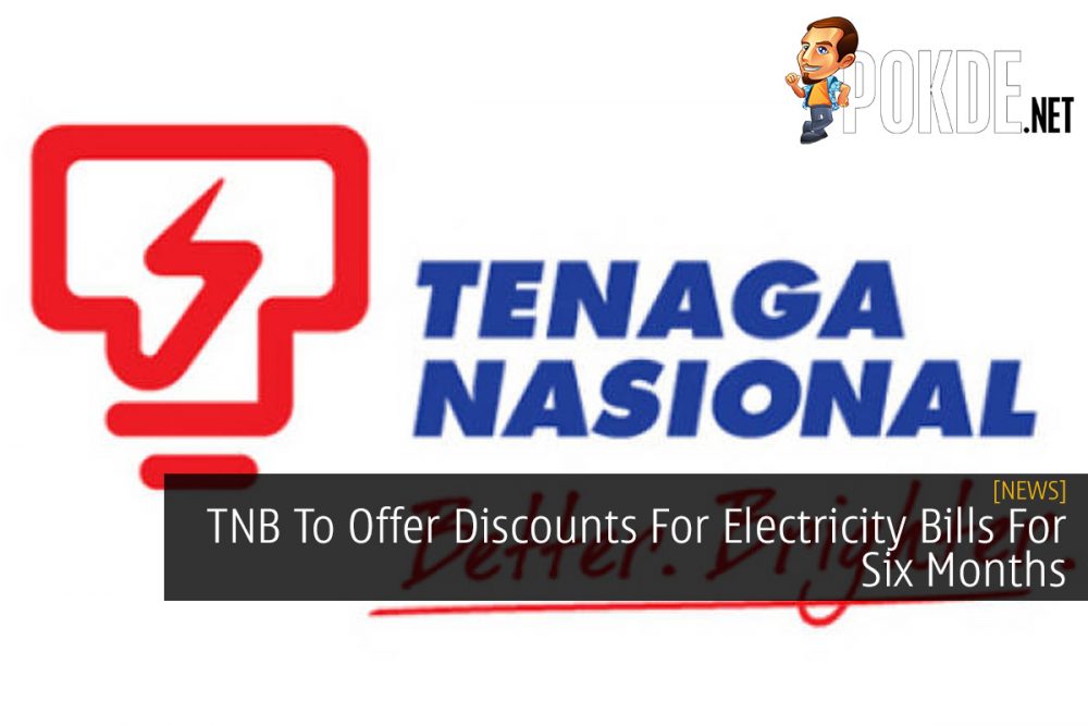 TNB To Offer Discounts For Electricity Bills For Six Months 24