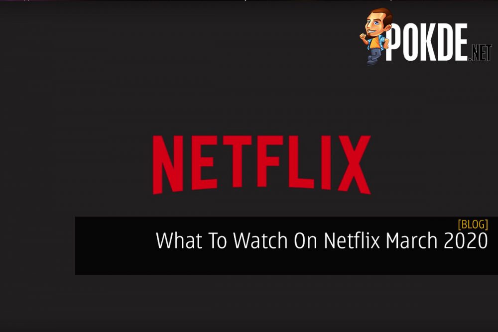 What To Watch On Netflix March 2020 28