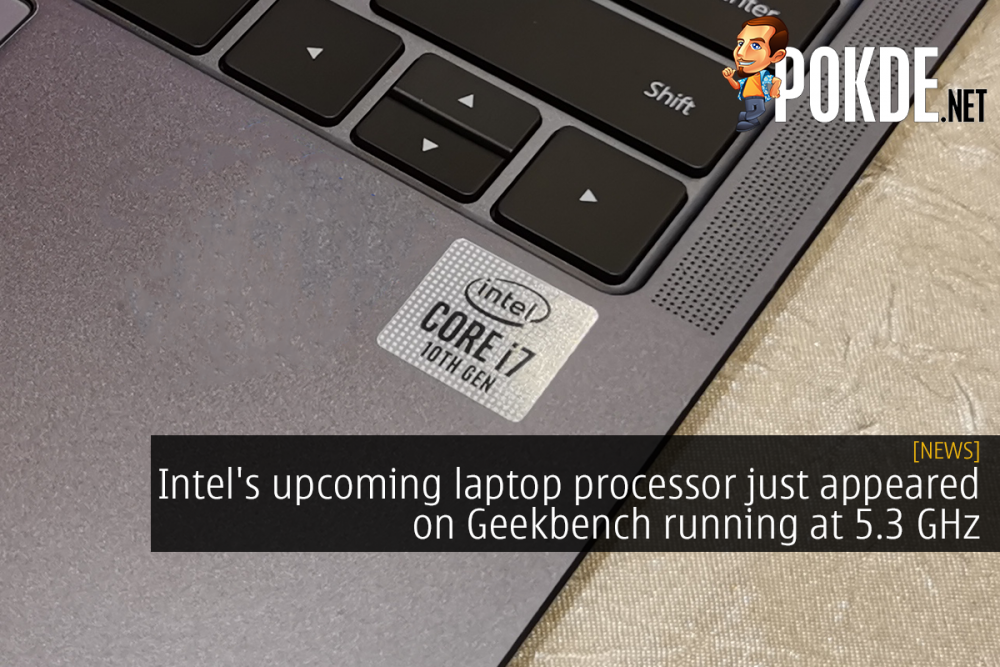 Intel's upcoming laptop processor just appeared on Geekbench running at 5.3 GHz 32