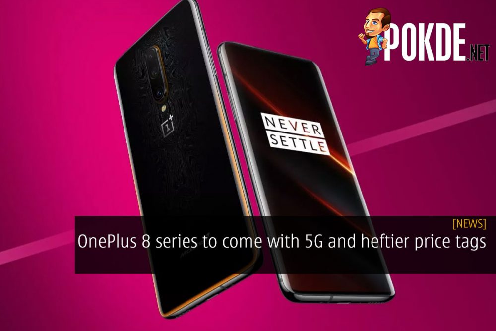 OnePlus 8 series to come with 5G and heftier price tags 26