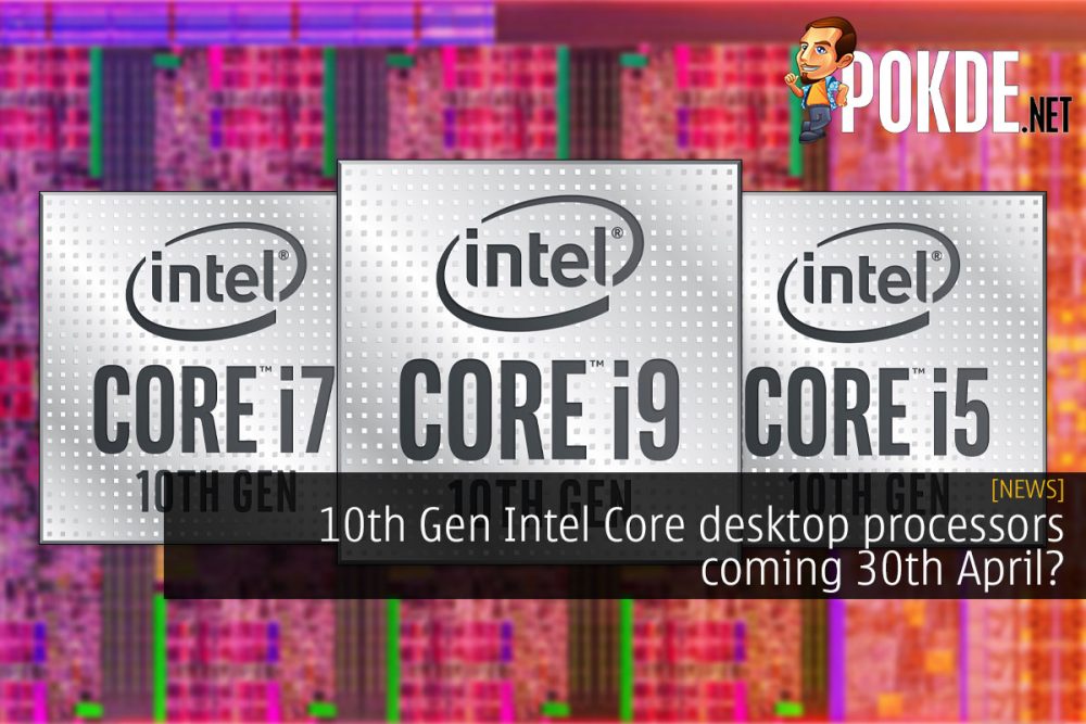 10th Gen Intel Core desktop processors coming 30th April? 25