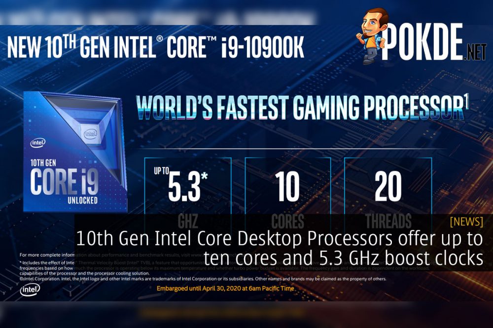 10th Gen Intel Core Desktop Processors offer up to ten cores and 5.3 GHz boost clocks 25