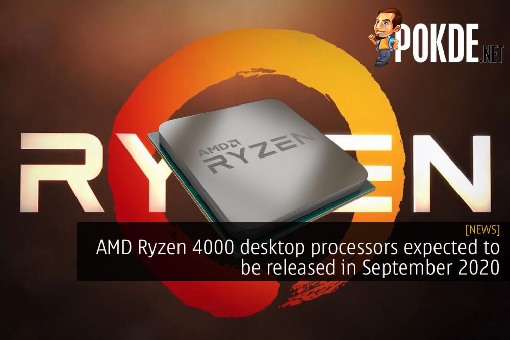 AMD Ryzen 4000 desktop processors expected to be released in September 2020 23