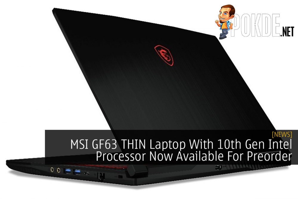 MSI GF63 THIN Laptop With 10th Gen Intel Processor Now Available For Preorder 27