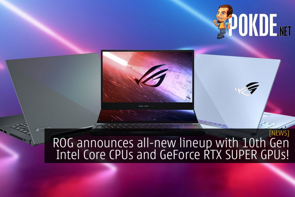 ROG announces all new lineup with 10th Gen Intel Core CPUs and GeForce RTX SUPER GPUs! 26