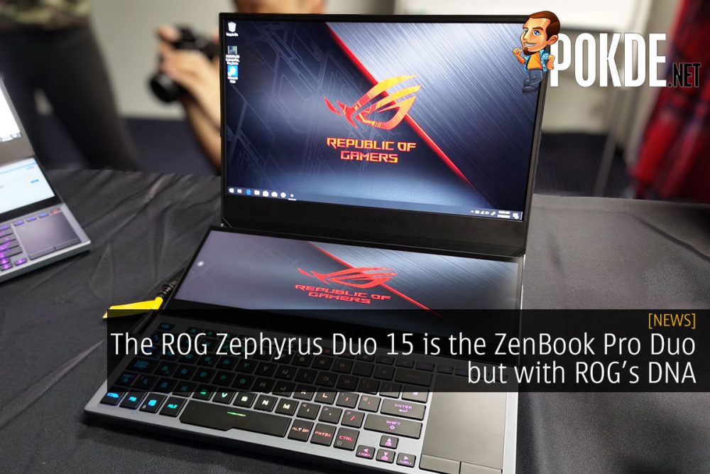 The ROG Zephyrus Duo 15 is the ZenBook Pro Duo but with ROG’s DNA 24