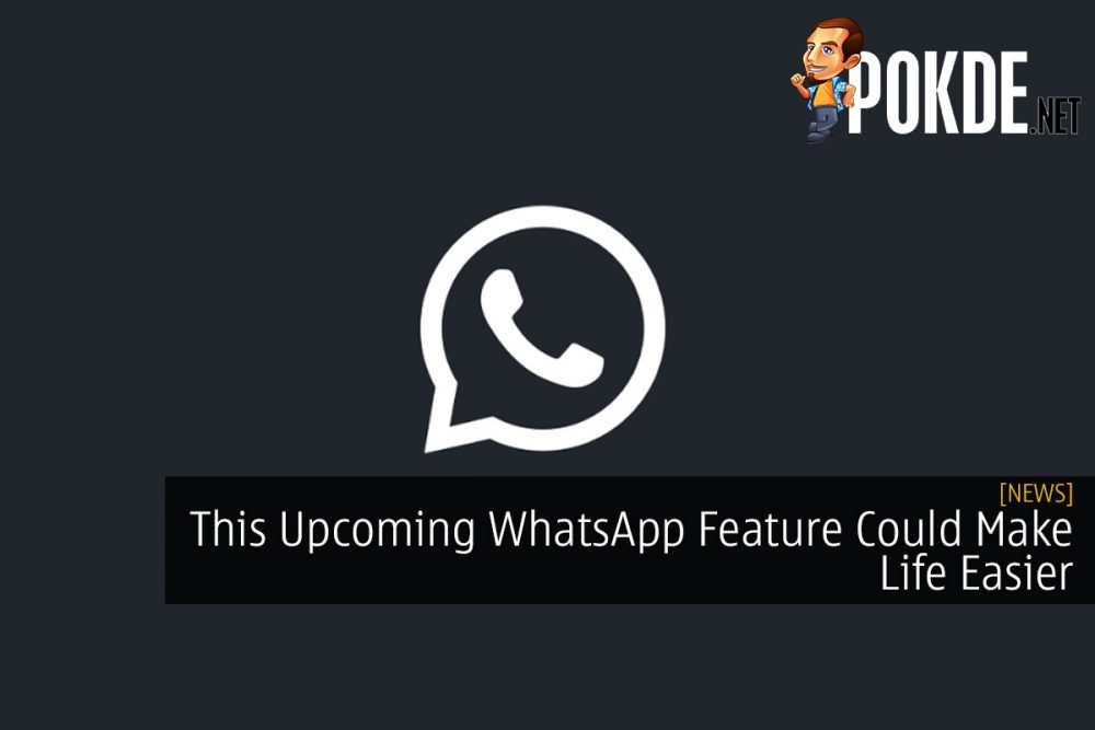 This Upcoming WhatsApp Feature Could Make Life Easier 20