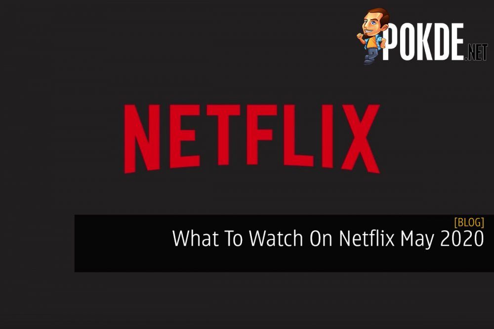 What To Watch On Netflix May 2020 31