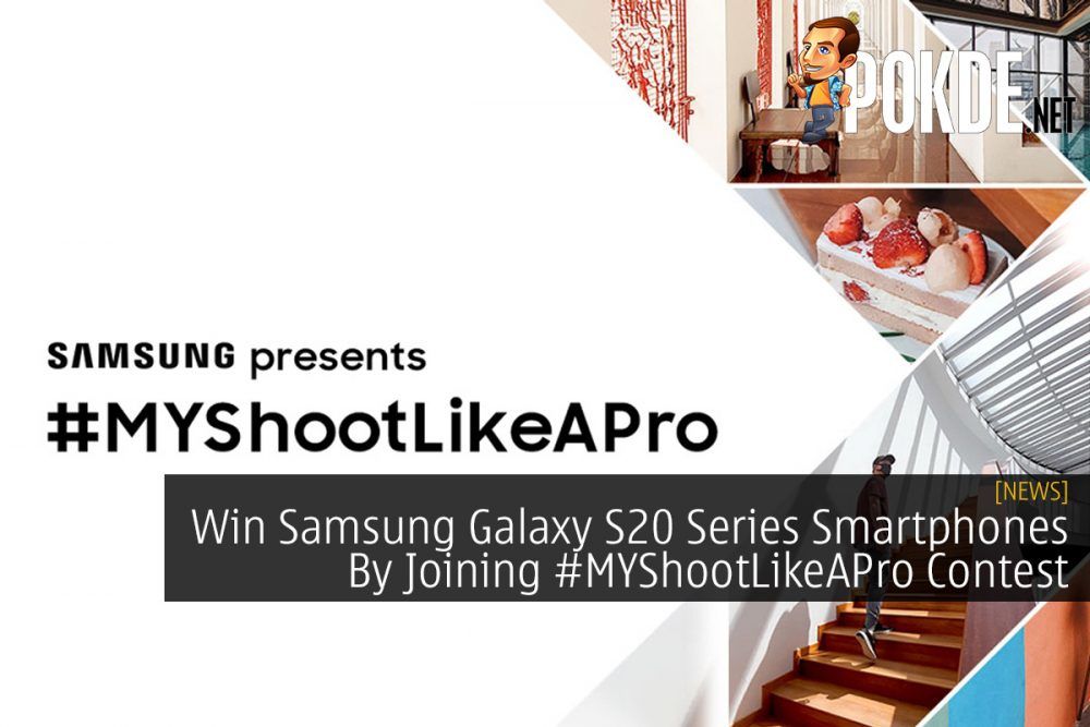 Win Samsung Galaxy S20 Series Smartphones By Joining #MYShootLikeAPro Contest 28