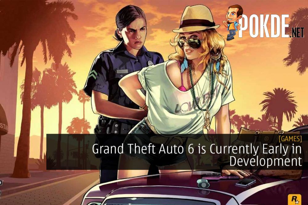 Grand Theft Auto 6 is Currently Early in Development