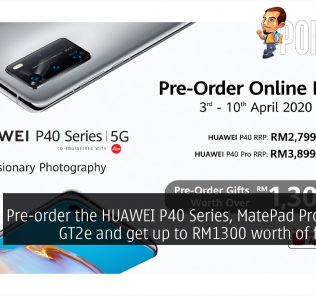 Pre-order the HUAWEI P40 Series, MatePad Pro, Watch GT2e and get up to RM1300 worth of freebies! 26