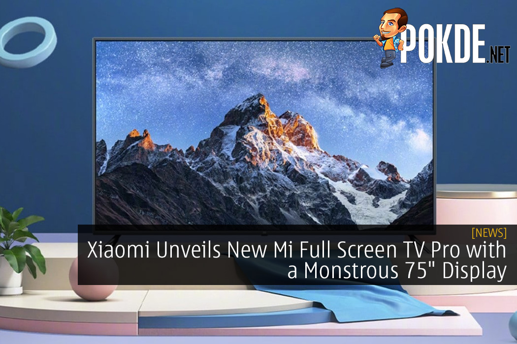 Xiaomi Unveils New Mi Full Screen TV Pro with a Monstrous 75" Display