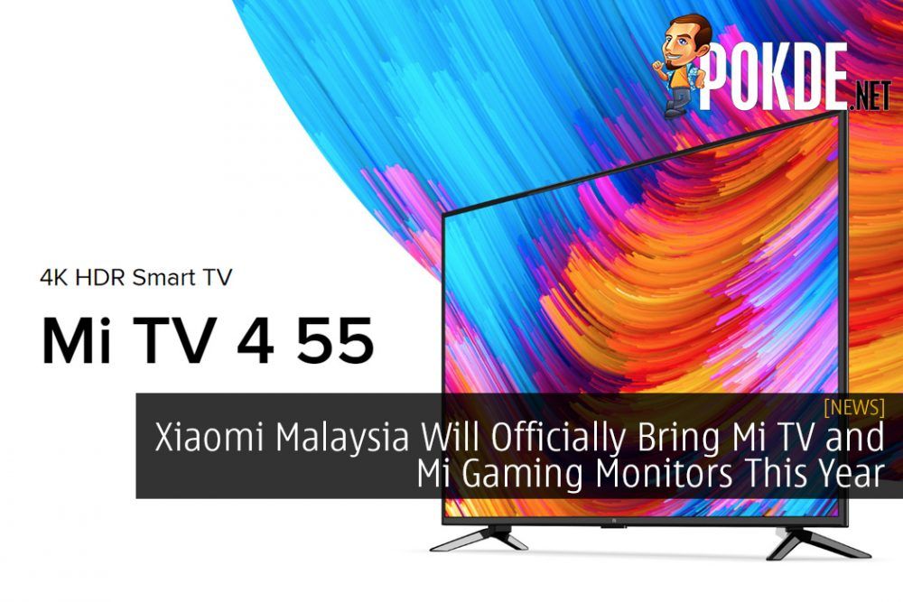 Xiaomi Malaysia Will Officially Bring Mi TV and Mi Gaming Monitors This Year