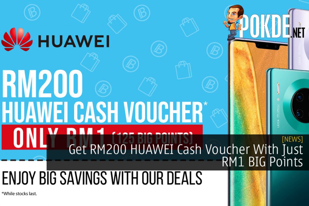 Get RM200 HUAWEI Cash Voucher With Just RM1 BIG Points 26