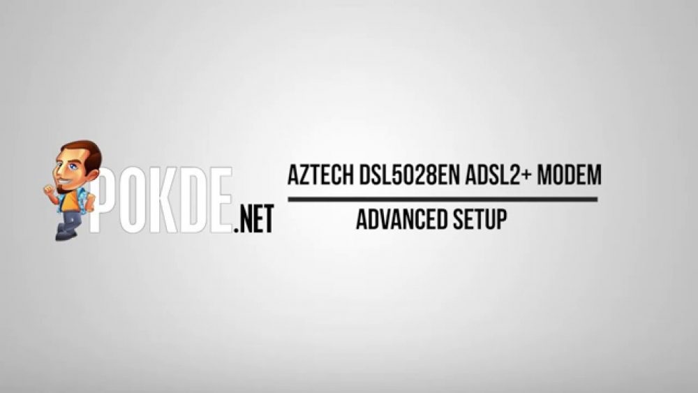 How to: Aztech DSL5028EN ADSL2+ Modem Advanced Setup 30