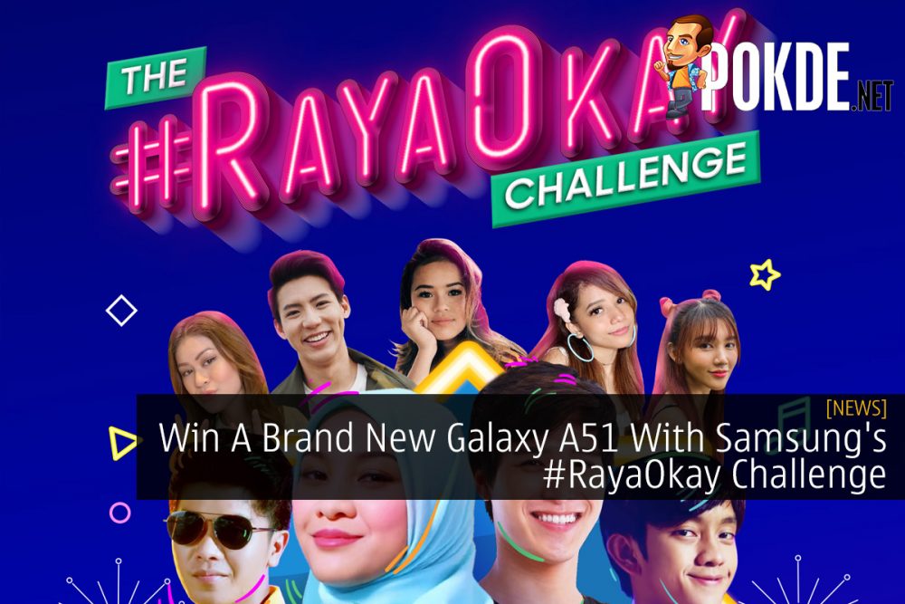 Win A Brand New Galaxy A51 With Samsung's #RayaOkay Challenge 27