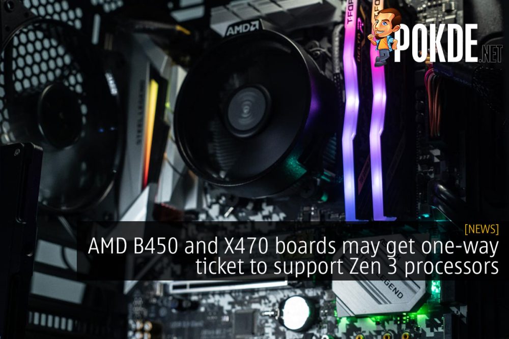 AMD B450 and X470 boards may get one-way ticket to support Zen 3 processors 26