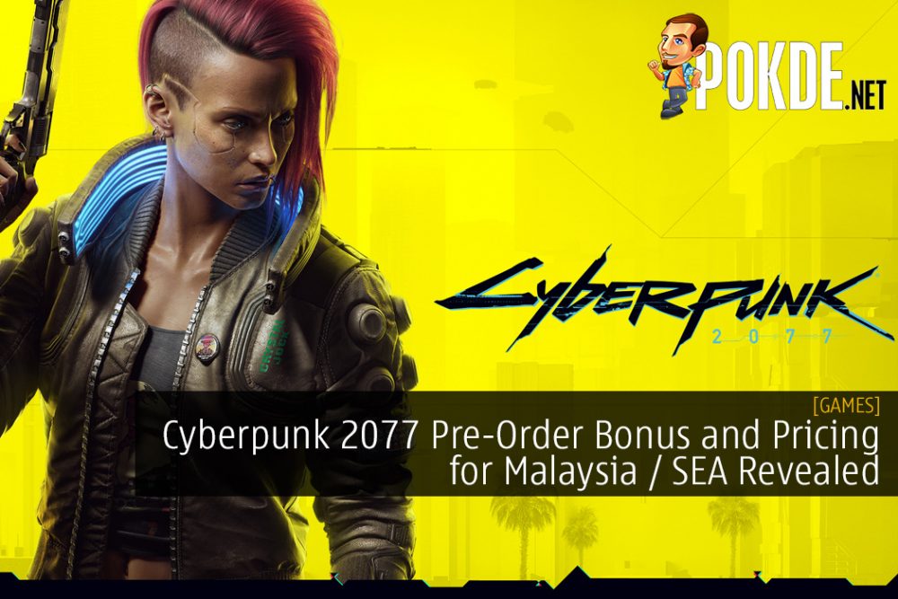 Cyberpunk 2077 Pre-Order Bonus and Pricing for Malaysia / Southeast Asia Revealed